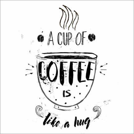 Póster  A cup of coffee is like a hug