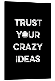 Cuadro de metacrilato  Trust your crazy ideas - Typobox